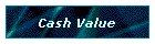 Cash Value