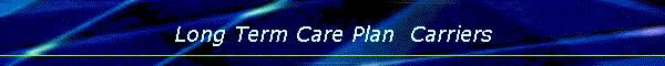 Long Term Care Plan  Carriers